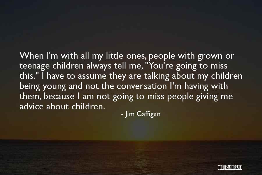 I Am Going To Miss You All Quotes By Jim Gaffigan