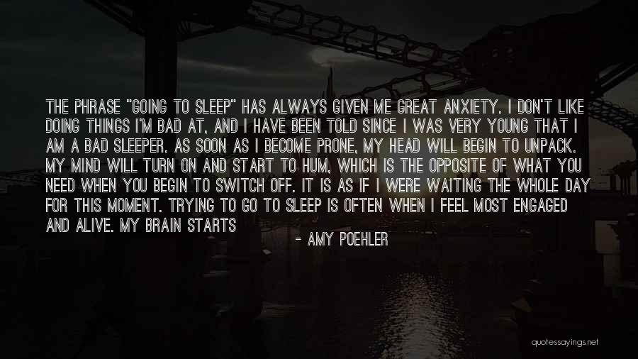 I Am Going To Sleep Quotes By Amy Poehler