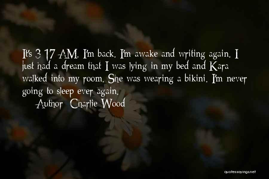 I Am Going To Sleep Quotes By Charlie Wood