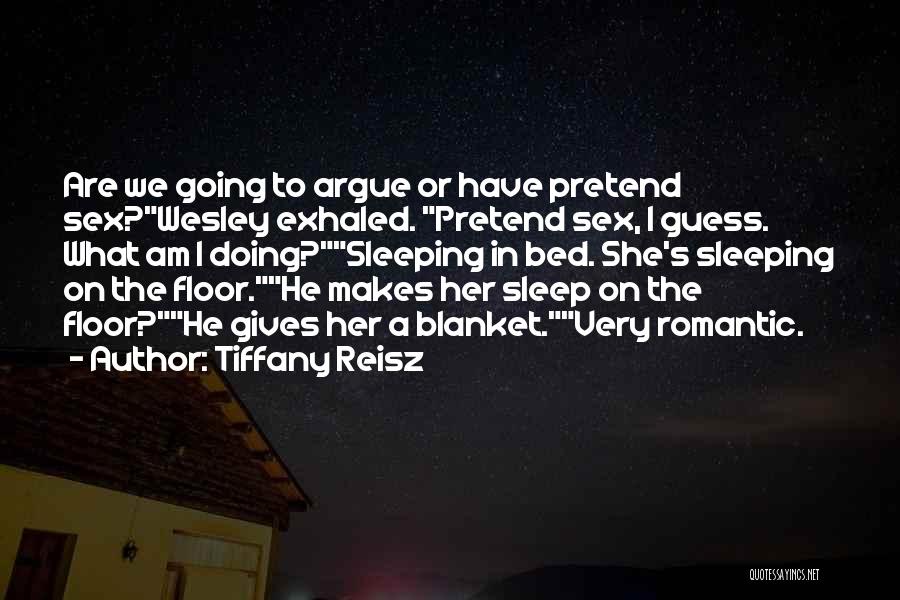 I Am Going To Sleep Quotes By Tiffany Reisz