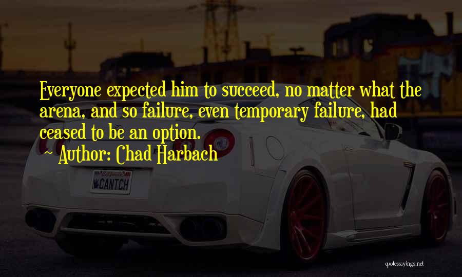 I Am Going To Succeed Quotes By Chad Harbach