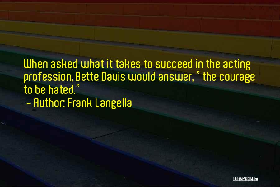 I Am Going To Succeed Quotes By Frank Langella