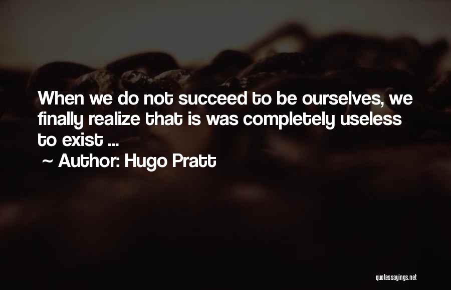 I Am Going To Succeed Quotes By Hugo Pratt