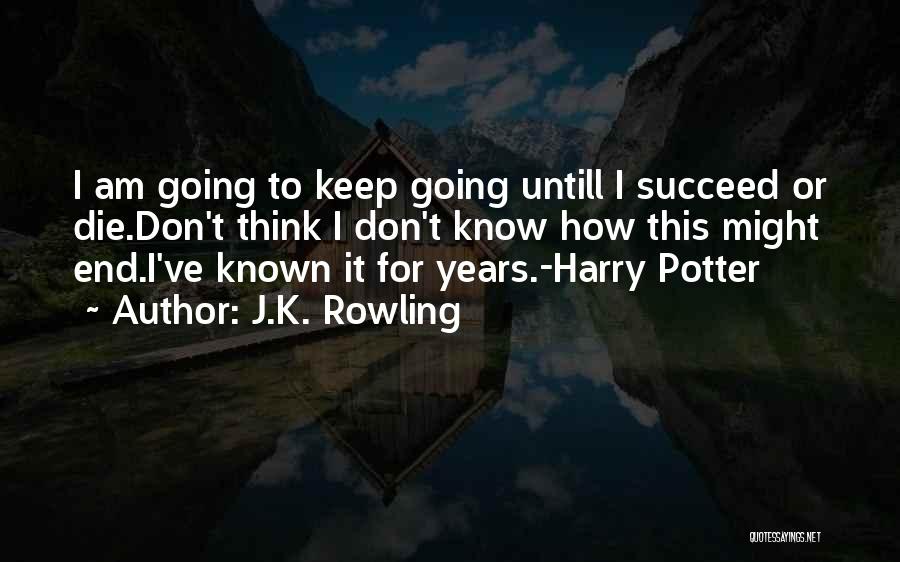 I Am Going To Succeed Quotes By J.K. Rowling