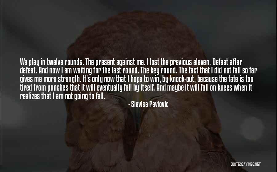 I Am Going To Win Quotes By Slavisa Pavlovic