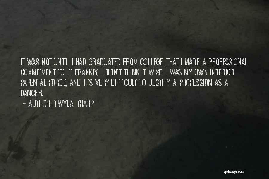 I Am Graduated Quotes By Twyla Tharp