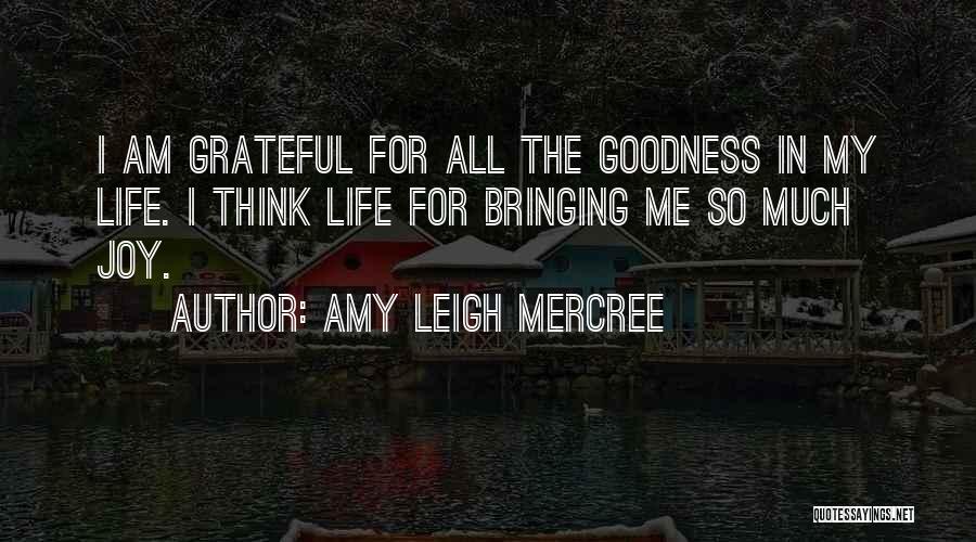 I Am Grateful For My Life Quotes By Amy Leigh Mercree I Am Grateful For My Life Quotes By Amy Leigh Mercree
