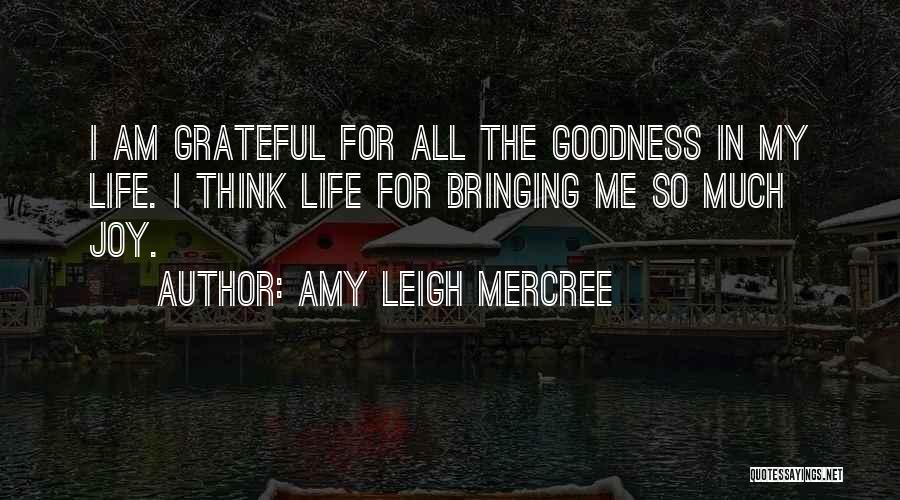 I Am Grateful For My Life Quotes By Amy Leigh Mercree