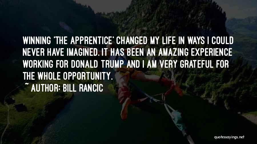 I Am Grateful For My Life Quotes By Bill Rancic