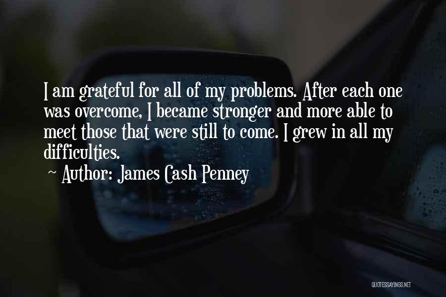 I Am Grateful For My Life Quotes By James Cash Penney