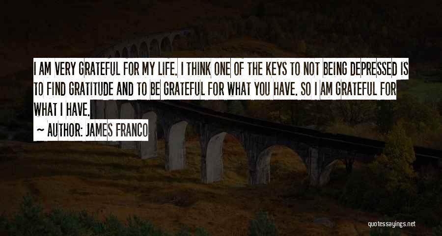I Am Grateful For My Life Quotes By James Franco