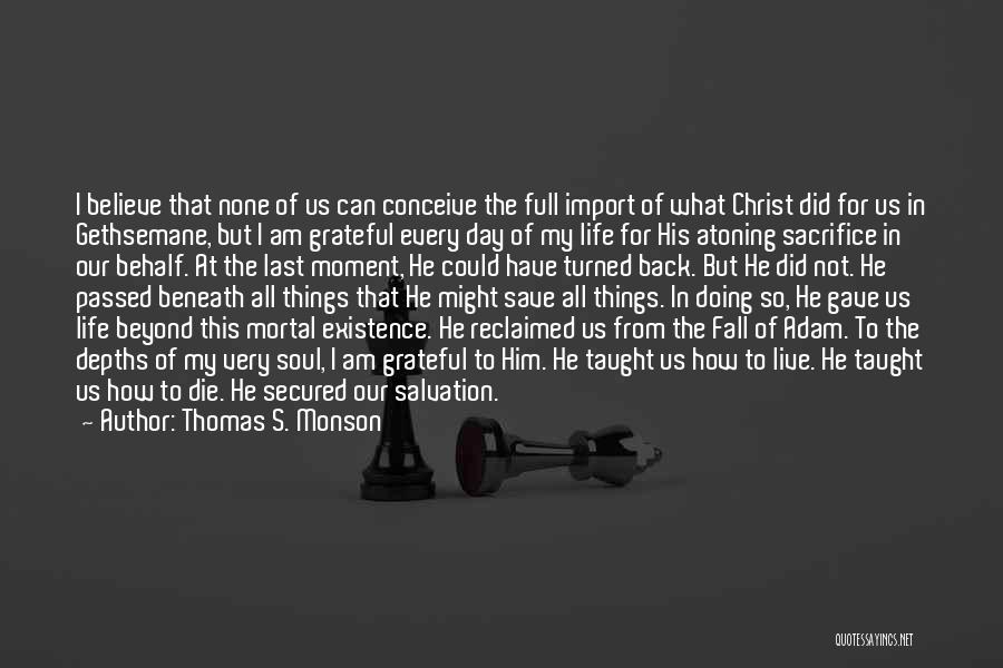 I Am Grateful For My Life Quotes By Thomas S. Monson