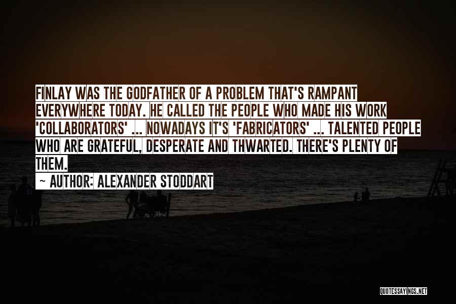 I Am Grateful For Today Quotes By Alexander Stoddart