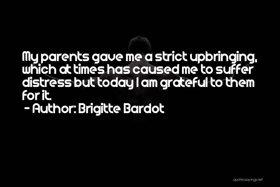 I Am Grateful For Today Quotes By Brigitte Bardot