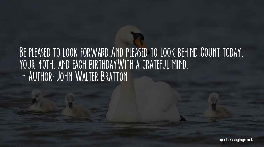 I Am Grateful For Today Quotes By John Walter Bratton