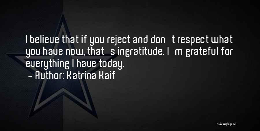I Am Grateful For Today Quotes By Katrina Kaif