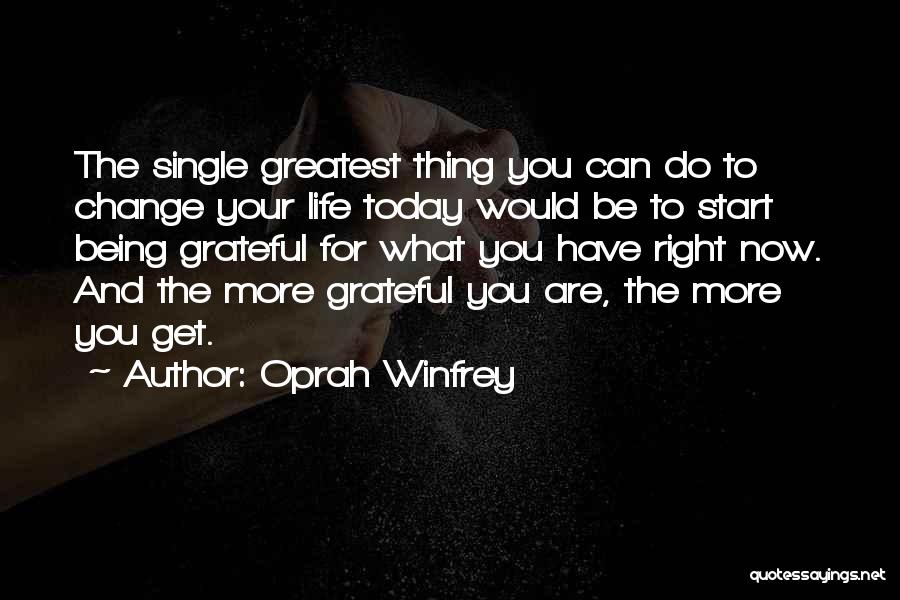 I Am Grateful For Today Quotes By Oprah Winfrey