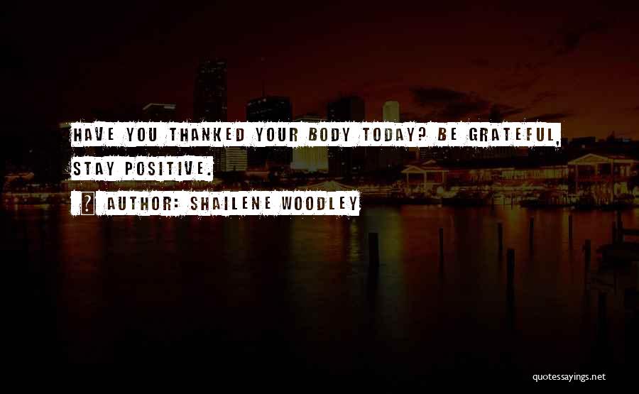 I Am Grateful For Today Quotes By Shailene Woodley