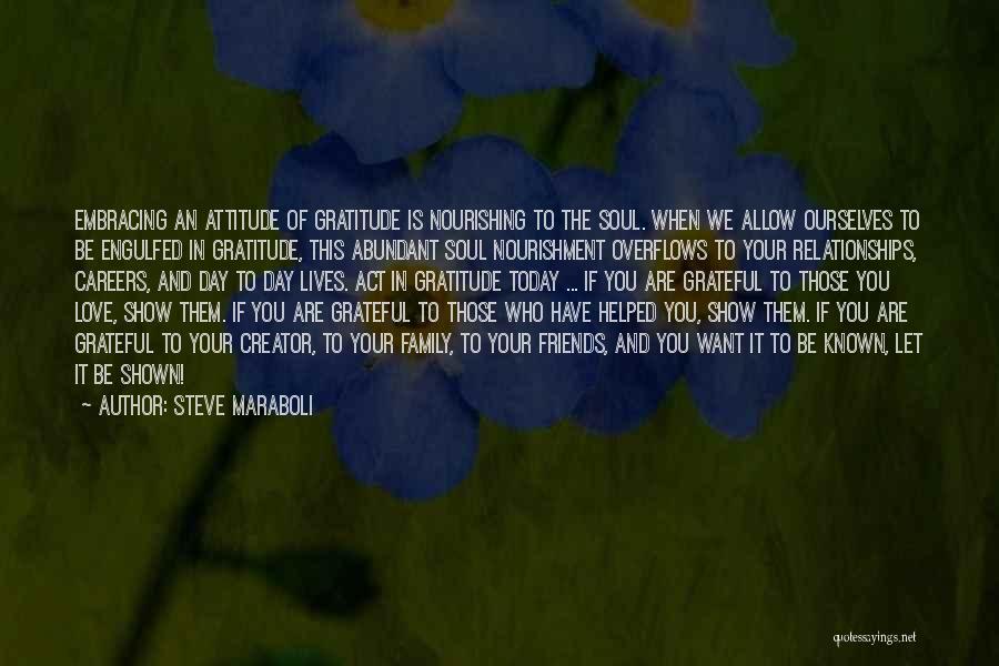 I Am Grateful For Today Quotes By Steve Maraboli