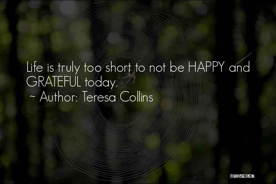 I Am Grateful For Today Quotes By Teresa Collins