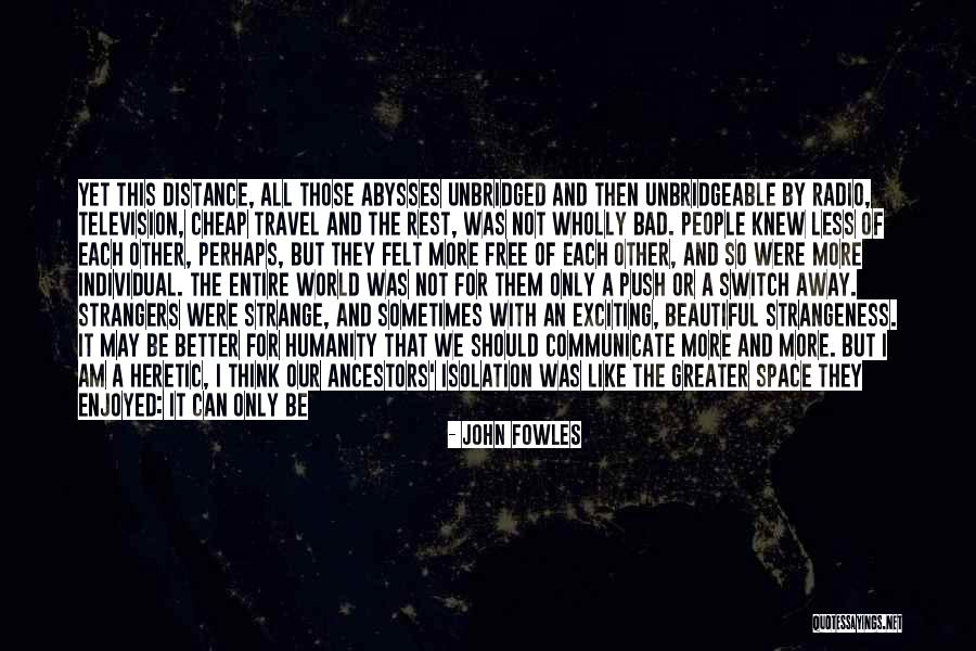 I Am Greater Quotes By John Fowles I Am Greater Quotes By John Fowles