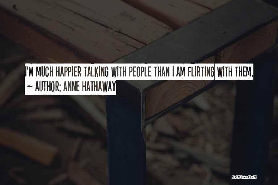 I Am Happier Than Quotes By Anne Hathaway