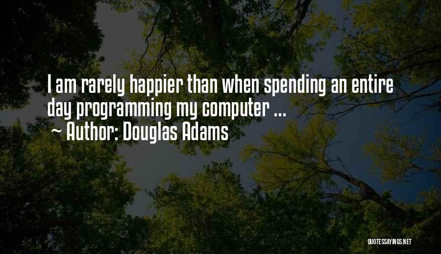 I Am Happier Than Quotes By Douglas Adams