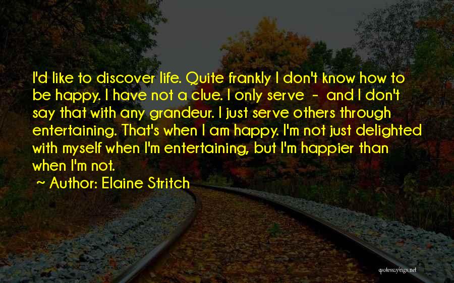 I Am Happier Than Quotes By Elaine Stritch