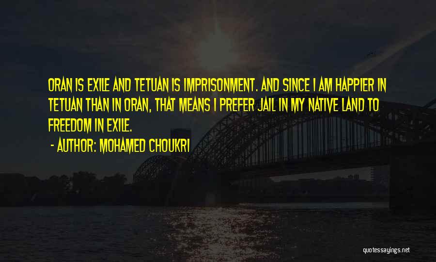 I Am Happier Than Quotes By Mohamed Choukri