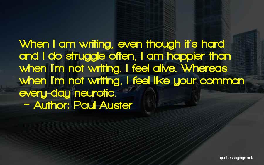 I Am Happier Than Quotes By Paul Auster