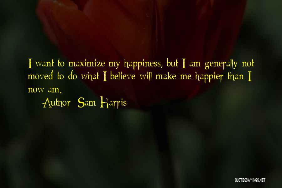 I Am Happier Than Quotes By Sam Harris