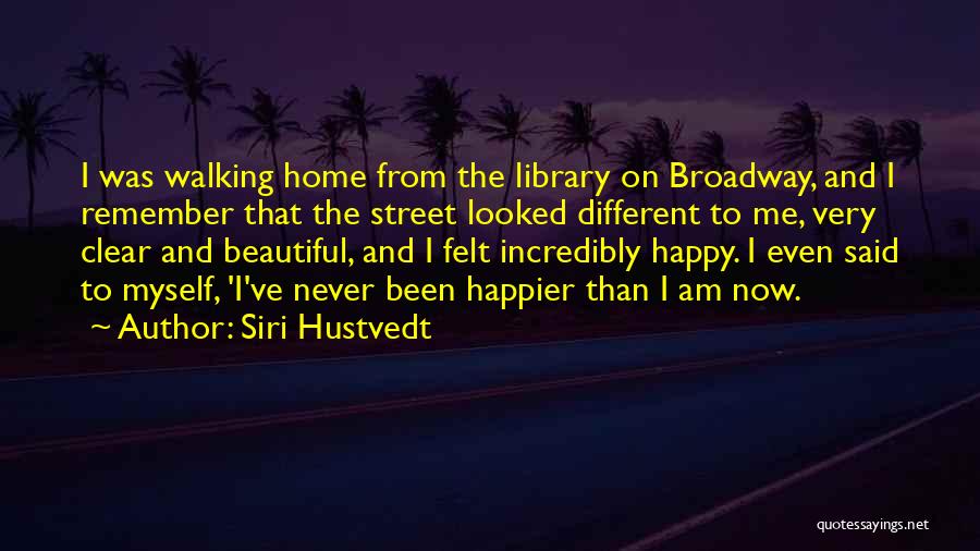 I Am Happier Than Quotes By Siri Hustvedt