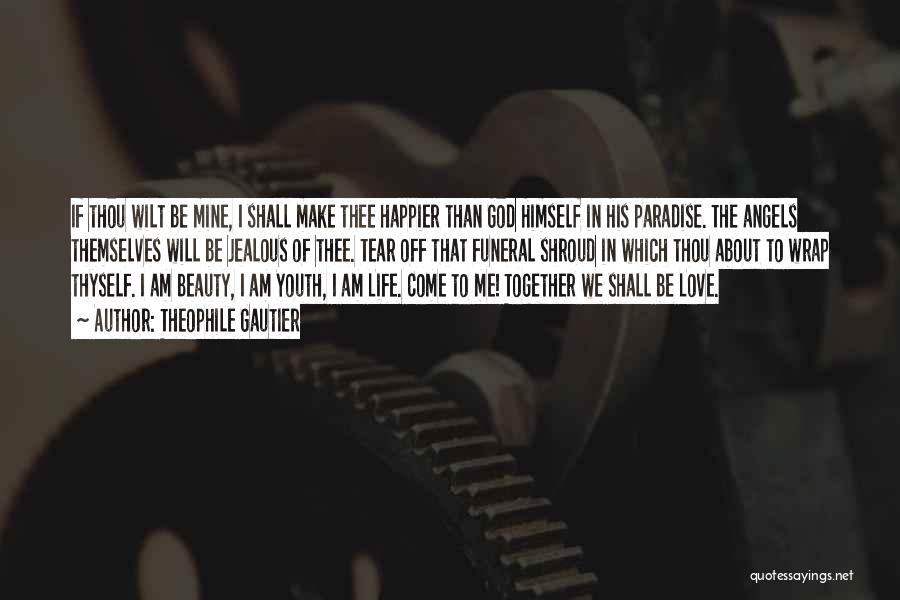 I Am Happier Than Quotes By Theophile Gautier