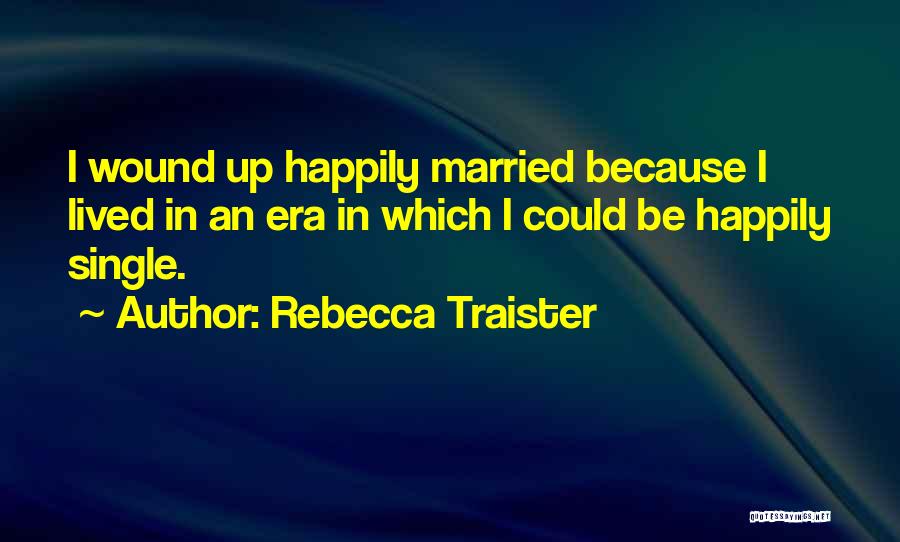 I Am Happily Single Quotes By Rebecca Traister
