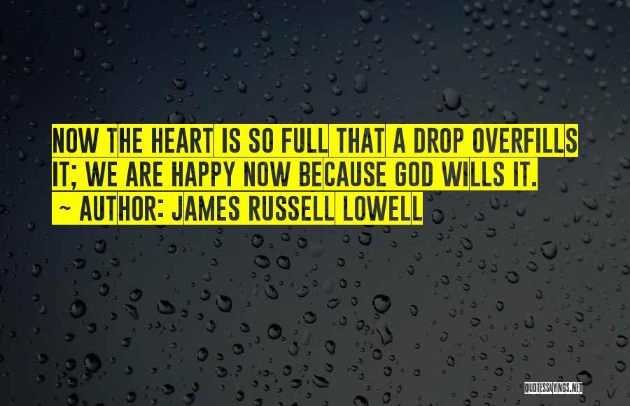 I Am Happy Because Of God Quotes By James Russell Lowell