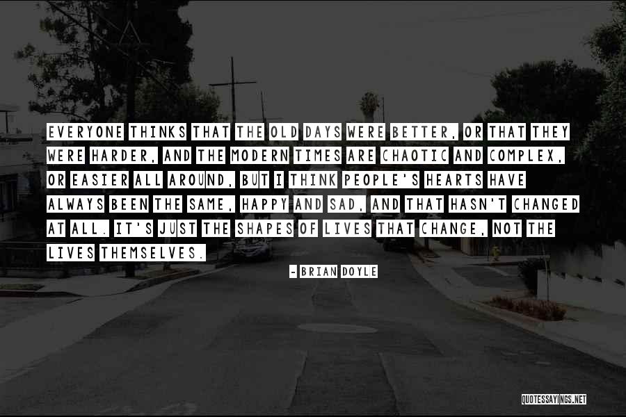 I Am Happy But Sad At The Same Time Quotes By Brian Doyle I Am Happy But Sad At The Same Time Quotes By Brian Doyle