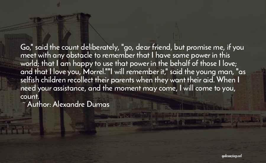 I Am Happy Love Quotes By Alexandre Dumas