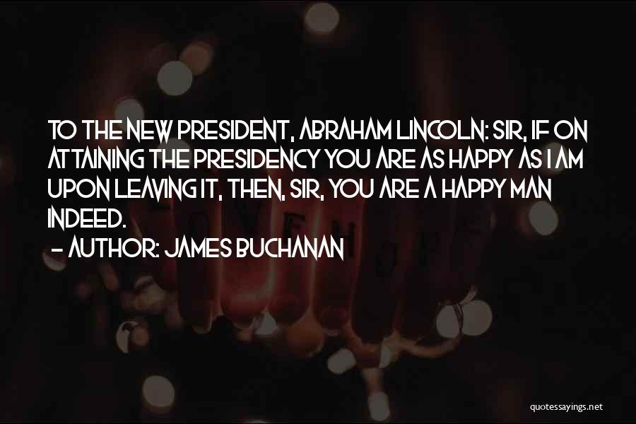 I Am Happy Quotes By James Buchanan