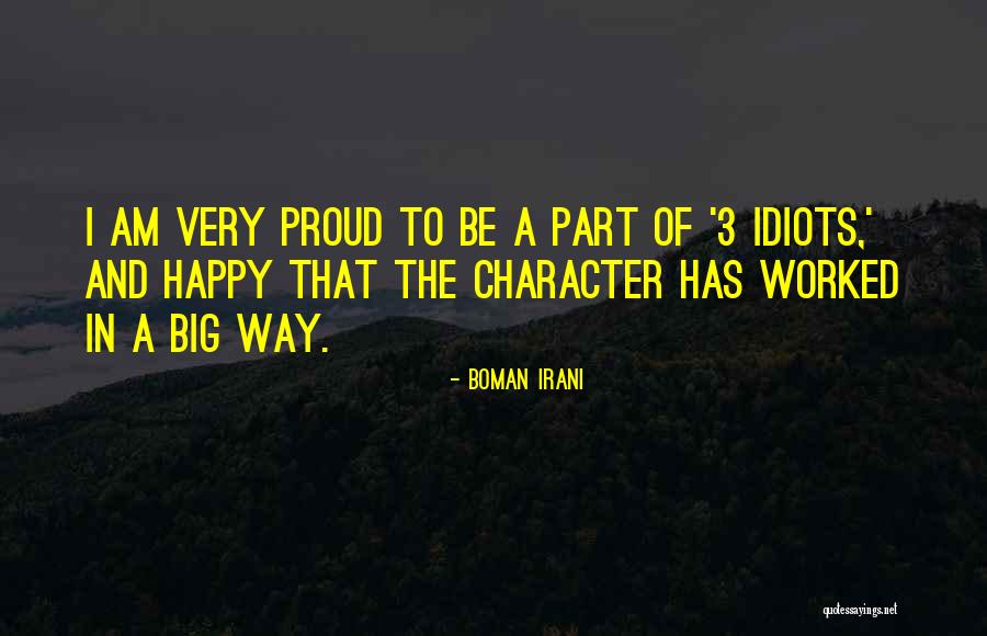 I Am Happy The Way I Am Quotes By Boman Irani I Am Happy The Way I Am Quotes By Boman Irani