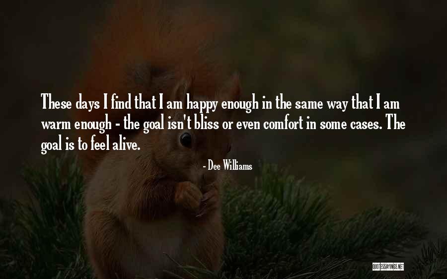 I Am Happy The Way I Am Quotes By Dee Williams I Am Happy The Way I Am Quotes By Dee Williams