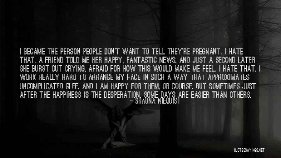 I Am Happy The Way I Am Quotes By Shauna Niequist I Am Happy The Way I Am Quotes By Shauna Niequist
