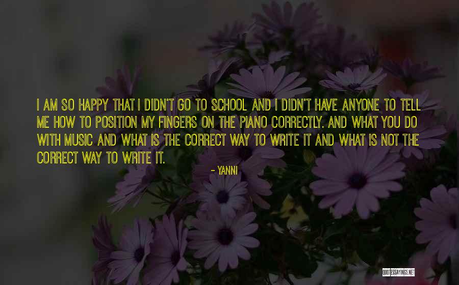 I Am Happy The Way I Am Quotes By Yanni I Am Happy The Way I Am Quotes By Yanni
