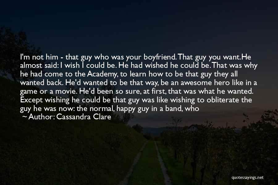I Am Happy With My Boyfriend Quotes By Cassandra Clare