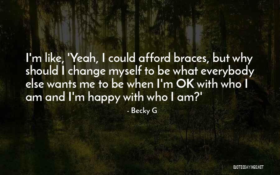 I Am Happy With Myself Quotes By Becky G I Am Happy With Myself Quotes By Becky G