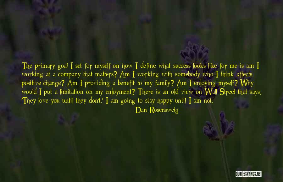 I Am Happy With Myself Quotes By Dan Rosensweig I Am Happy With Myself Quotes By Dan Rosensweig