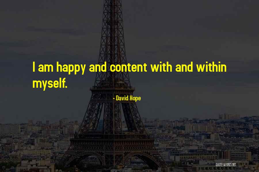 I Am Happy With Myself Quotes By David Hope I Am Happy With Myself Quotes By David Hope