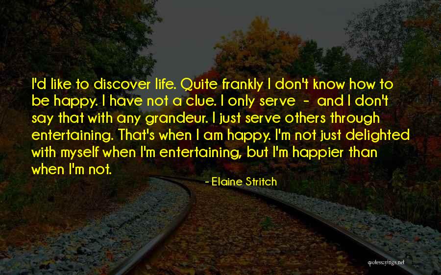 I Am Happy With Myself Quotes By Elaine Stritch I Am Happy With Myself Quotes By Elaine Stritch
