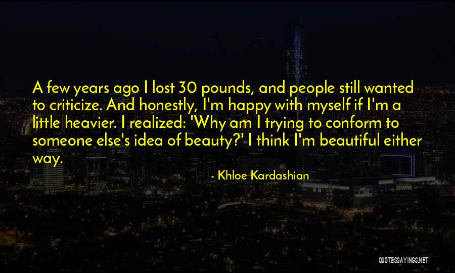 I Am Happy With Myself Quotes By Khloe Kardashian I Am Happy With Myself Quotes By Khloe Kardashian