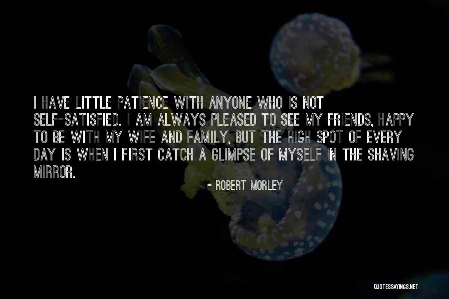 I Am Happy With Myself Quotes By Robert Morley I Am Happy With Myself Quotes By Robert Morley