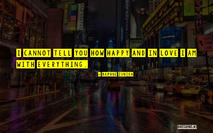 I Am Happy With You Love Quotes By Daphne Zuniga I Am Happy With You Love Quotes By Daphne Zuniga